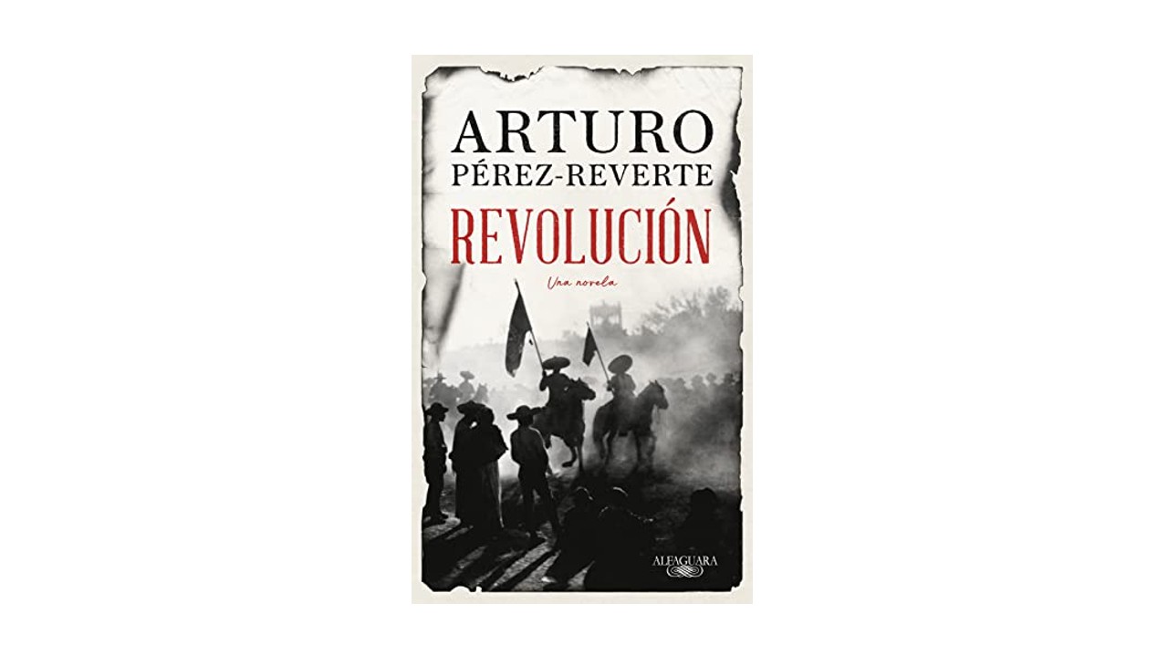 Revolución, de Arturo Pérez Reverte, Alfaguara, 2022