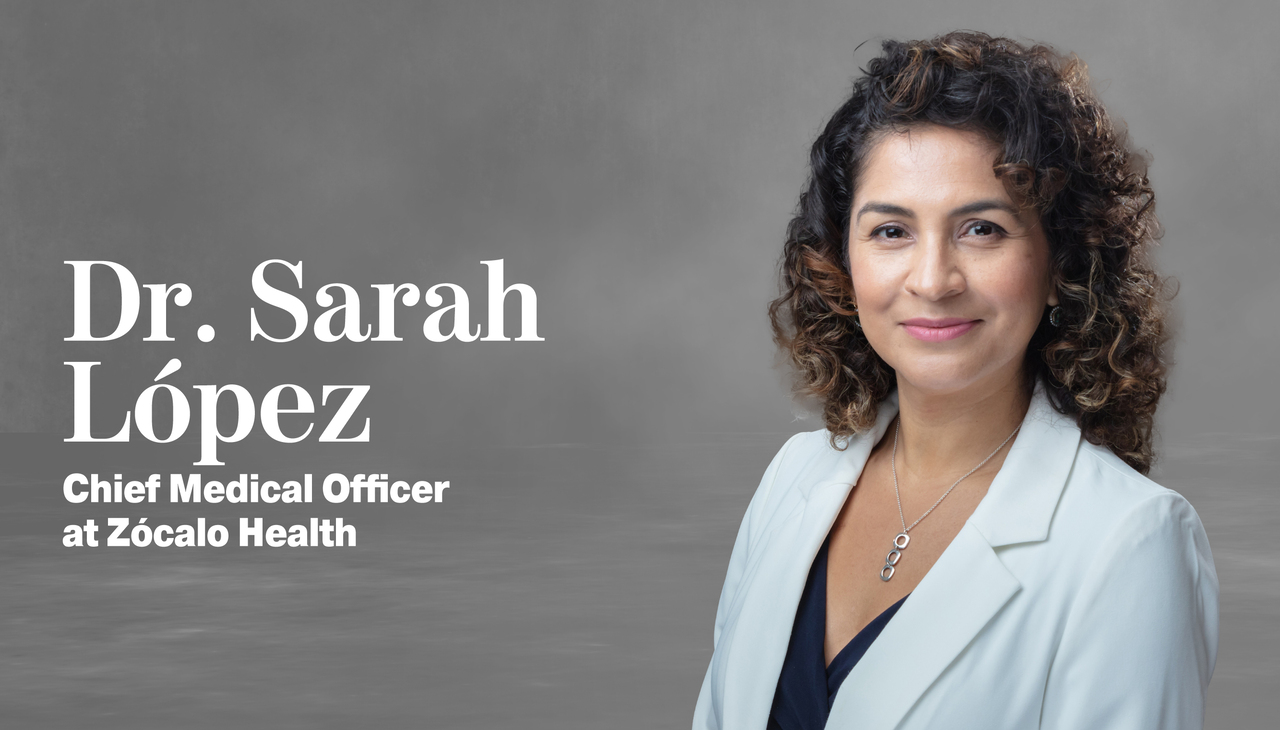 Dr. Sarah López, CMO at Zócalo Health. 