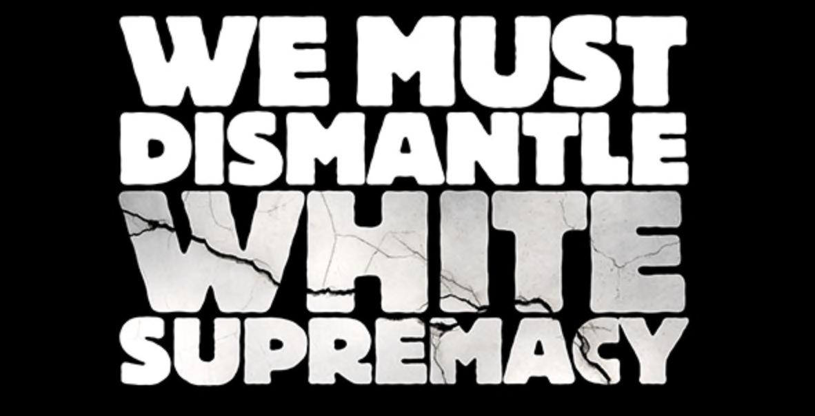 Dismantle White Supremacy