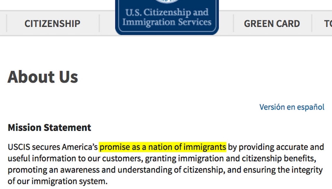 Screenshot of the old presentation and mission of the US Citizenship and Immigration Services (USCIS), where it promised "a nation of immigrants", and that has radically changed to a closer approach to Trump’s anti-immigrant mission. Source: The Intercept.